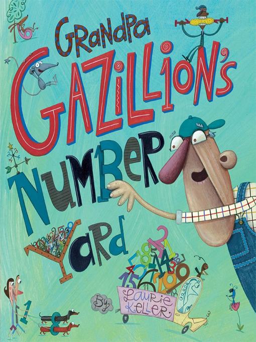 Title details for Grandpa Gazillion's Number Yard by Laurie Keller - Available